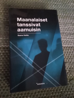 Saana Katila: Maanalaiset tanssivat aamuisin