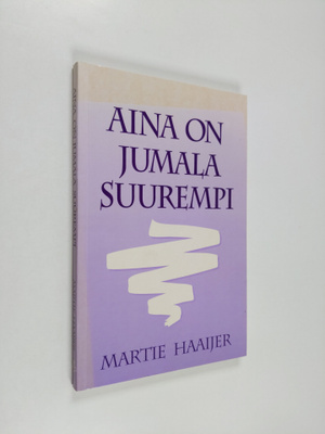 Martie Haaijer : Aina on jumala suurempi