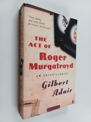 Gilbert Adair : The Act of Roger Murgatroyd - An Entertai...