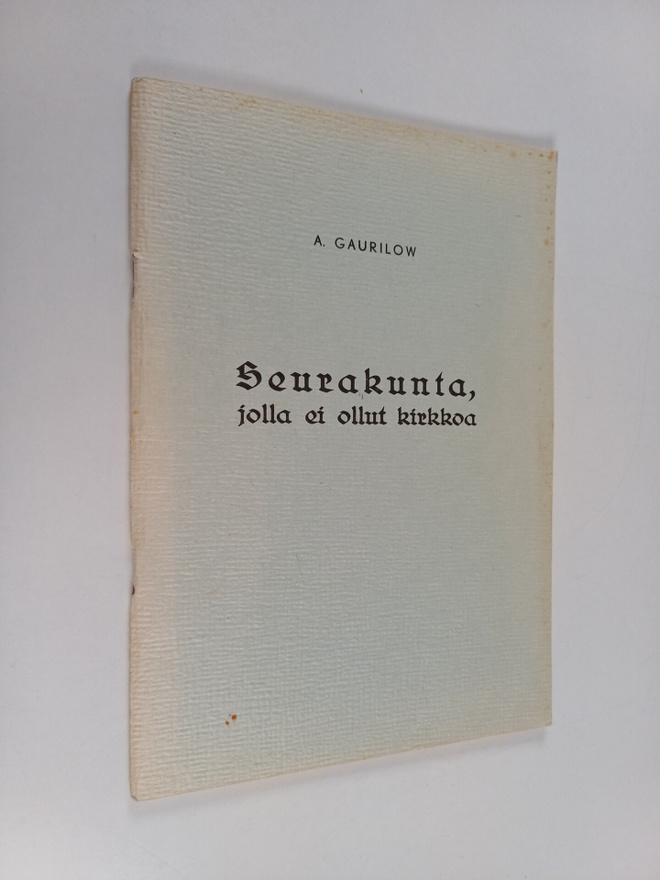 A. Gaurilow : Seurakunta, jolla ei ollut kirkkoa