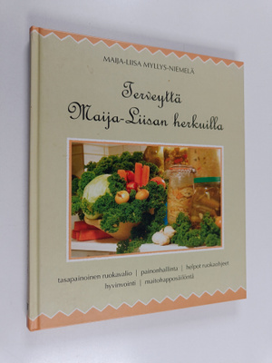 Maija-Liisa Myllys-Niemelä : Terveyttä Maija-Liisan herku...
