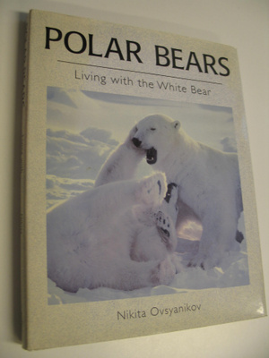 Nikita Ovsyanikov : Polar Bears - Living with the White Bear