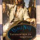 Vince Neil: Tatuointeja ja tequilaa. 2010. 1.p. - pikkukuva 1