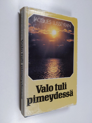 Jacques Lusseyran : Valo tuli pimeydessä