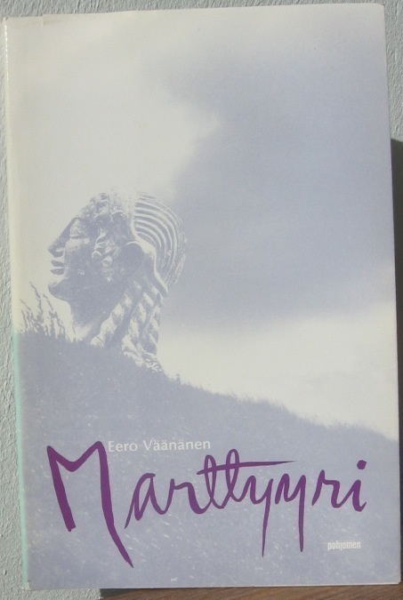 Eero Väänänen: Marttyyri, Pohjoinen 1985. 58 s.
