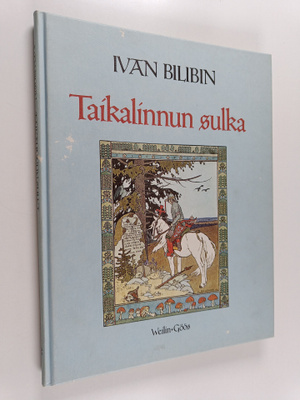 Ivan Bilibin : Taikalinnun sulka : venäläisiä kansansatuja
