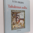 Ivan Bilibin : Taikalinnun sulka : venäläisiä kansansatuja - pikkukuva 1