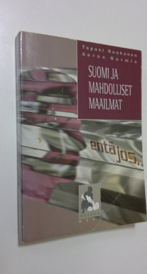 Tapani Ruokanen : Entä jos : Suomi ja mahdolliset maailmat