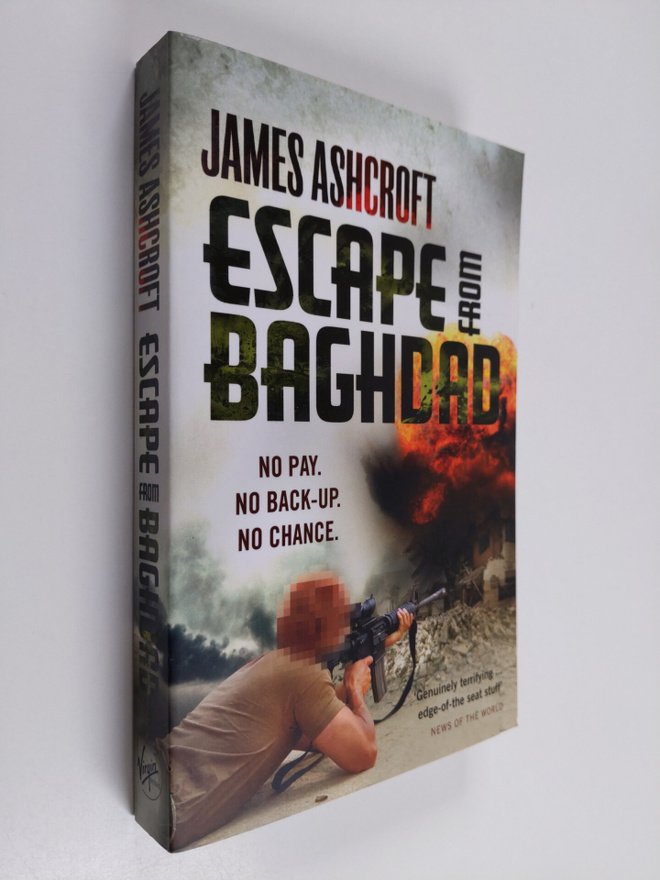 James Ashcroft : Escape from Baghdad : No Pay - No Back-U...