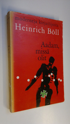 Heinrich Böll : Aadam, missä olit : proosaa vuosilta 1947...