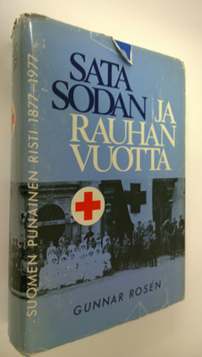 Gunnar Rosen : Sata sodan ja rauhan vuotta : Suomen punai...