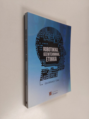 Esa (toim.) Erävalo : Robotiikka, geenitekniikka, etiikka
