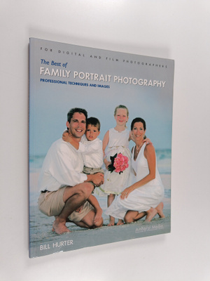 Bill Hurter : The Best of Family Portrait Photography - P...