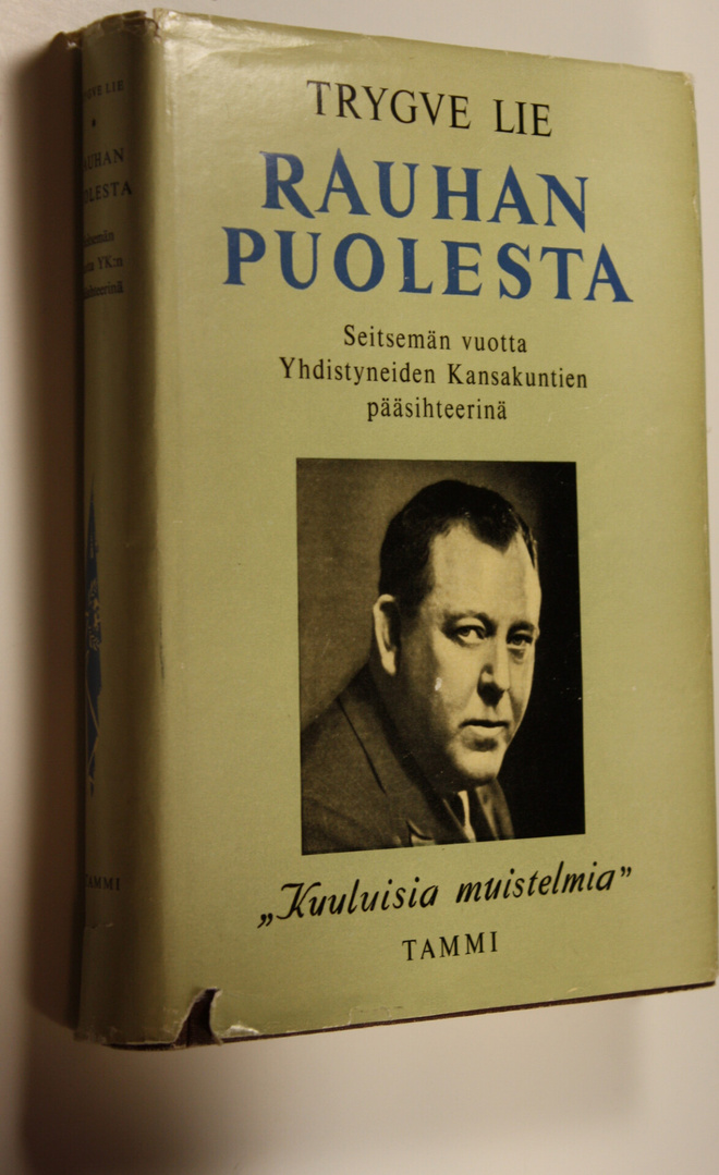 Trygve Lie : Rauhan puolesta : seitsemän vuotta Yhdistyne...