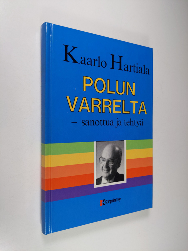 Kaarlo Hartiala : Polun varrelta : sanottua ja tehtyä