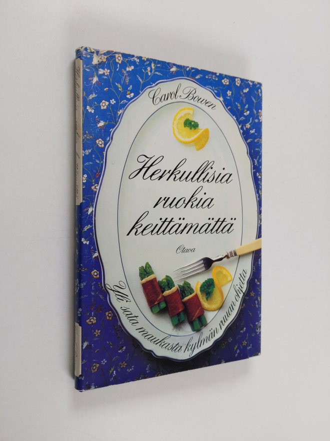 Carol Bowen : Herkullisia ruokia keittämättä