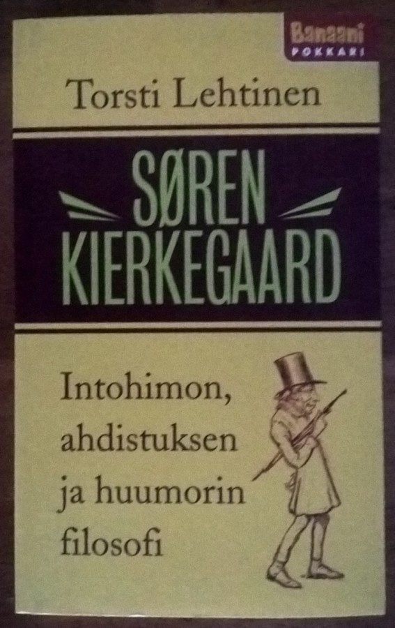 Torsti Lehtinen: Søren Kierkegaard - Intohimon, ahdistuksen