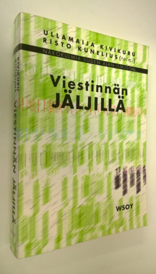 Ullamaija Kivikuru : Viestinnän jäljillä : näkökulmia uud...