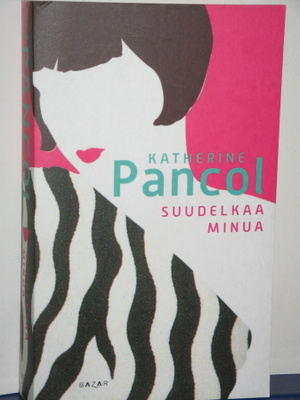 Katherine Pancol : SUUDELKAA MINUA