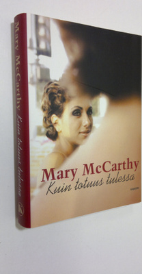 Mary McCarthy : Kuin totuus tulessa