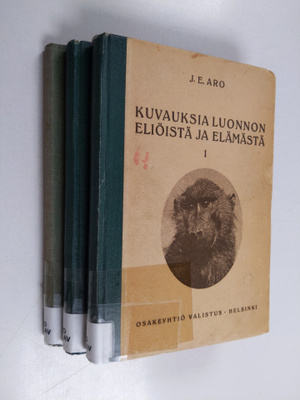 J. E. Aro : Kuvauksia luonnon eliöistä ja elämästä 1-3