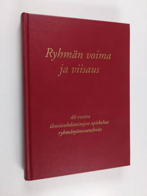 Ryhmän voima ja viisaus : 40 vuotta ihmissuhdetaitojen op...