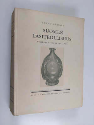 Vilho Annala : Suomen lasiteollisuus : vuodesta 1681 nyky...