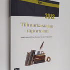 Tilintarkastajan raportointi 2012 : kertomukset, lausunno... - pikkukuva 1