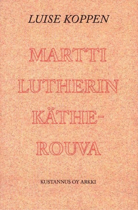 Luise Koppen : Martti Lutherin Käthe-rouva