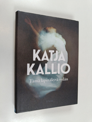 Katja Kallio : Tämä läpinäkyvä sydän