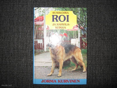 Jorma Kurvinen*Susikoira Roi ja kahvilakeikka v.1994