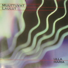 Ulla Maria • Muuttuvat Laulut CD - pikkukuva 1