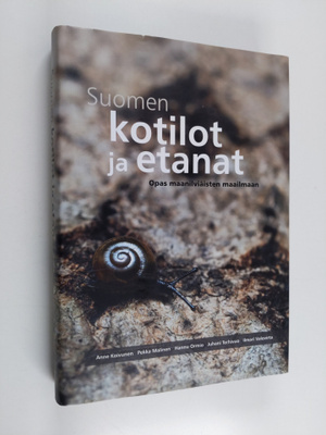 Pekka Malinen ym. : Suomen kotilot ja etanat : opas maani...