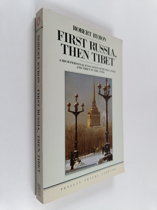 Robert Byron : First Russia, then Tibet : A rich personal...