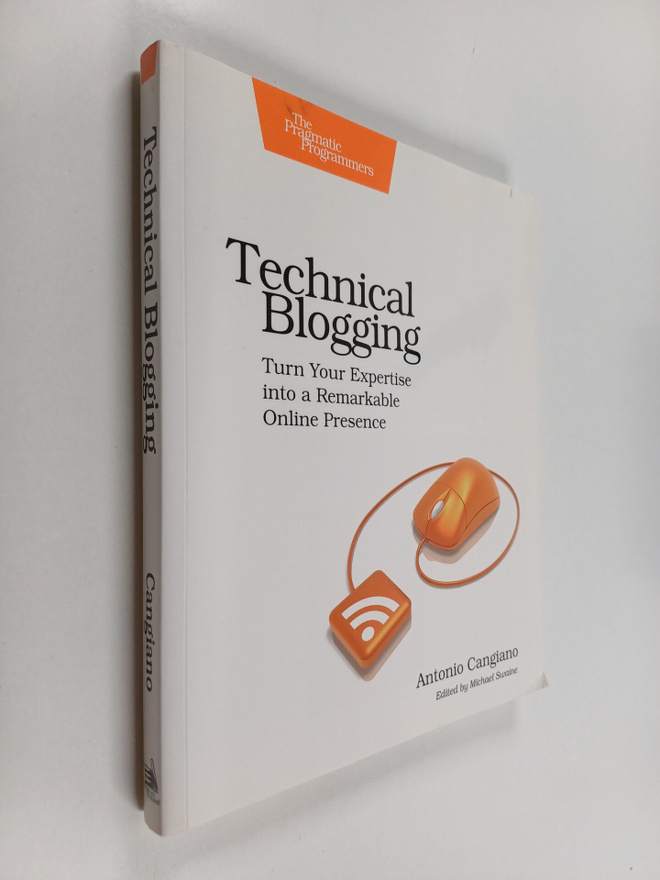 Antonio Cangiano : Technical Blogging - Turn Your Experti...