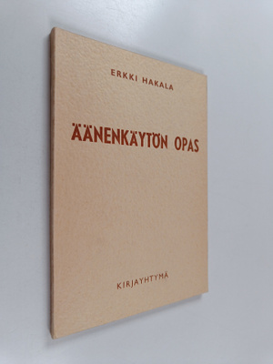Erkki Hakala : Äänenkäytön opas