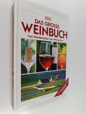 Das grosse Weinbuch : essen und trinken. Vom Weinliebhabe...