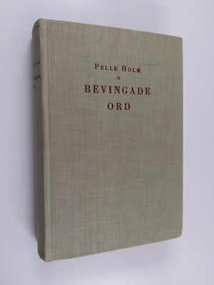 Pelle Holm : Bevingade ord och andra stående uttryck och ...