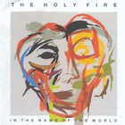 { the holy fire - in the name of the world } - pikkukuva 1