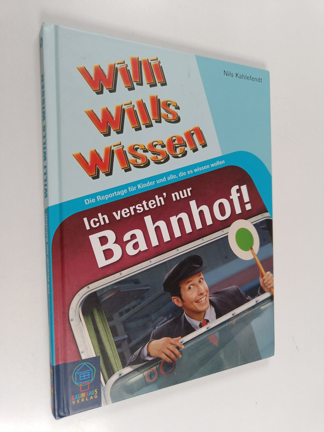 Nils Kahlefendt : Ich versteh' nur Bahnhof! : Willi wills...