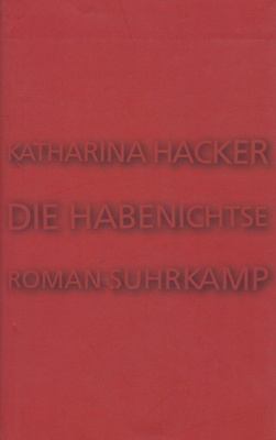 Katharina Hacker: Die Habenichtse