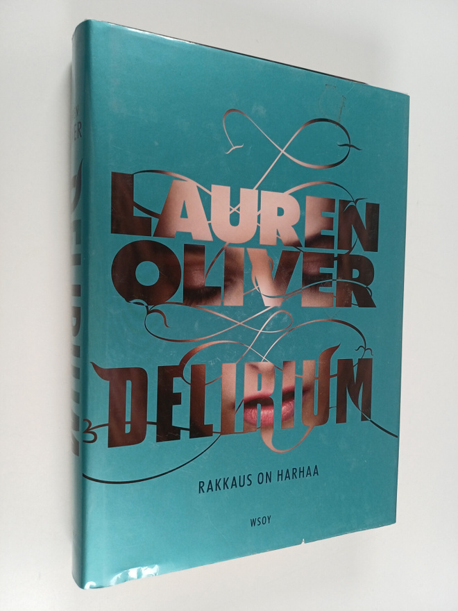 Lauren Oliver : Delirium : Rakkaus on harhaa