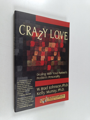 W. Brad Johnson ym. : Crazy Love - Dealing with Your Part...