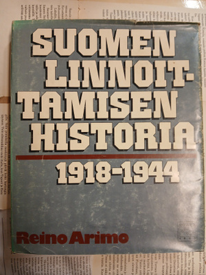 Reino Arimo - Suomen linnoittamisen historia 1918-1944
