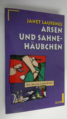 Janet Laurence : Arsen und Sahnehäubchen : Ein Darina Lis...