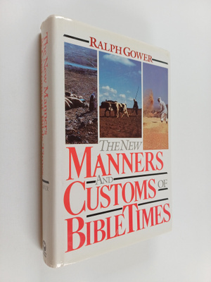 Ralph Gower : The New Manners and Customs of Bible Times