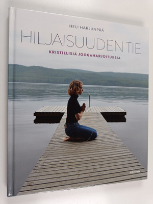 Heli Harjunpää : Hiljaisuuden tie : kristillisiä joogahar...