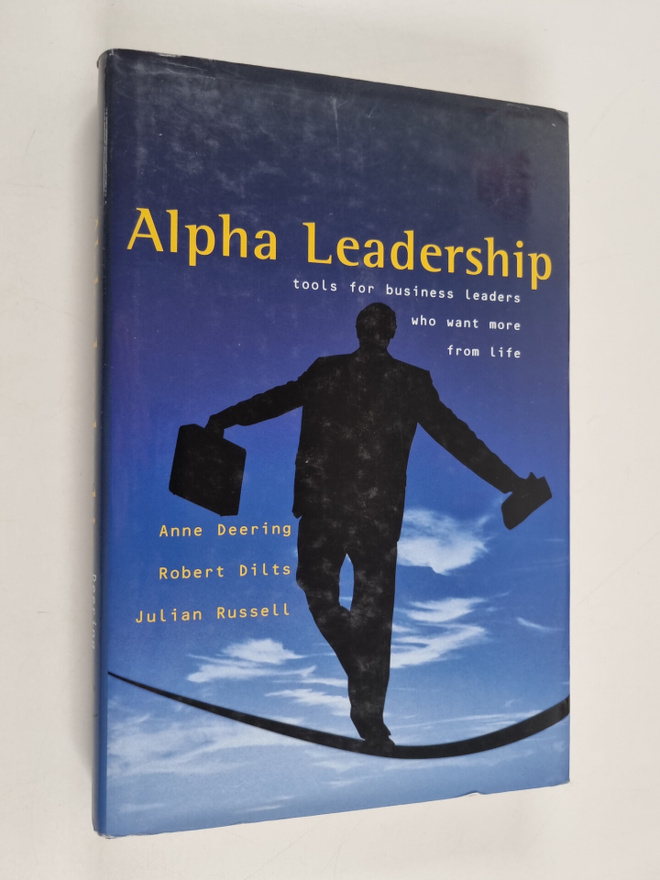 Robert Dilts ym. : Alpha Leadership - Tools for Business ...