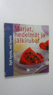 Pirjo Muurinen : Marjat, hedelmät ja jälkiruoat