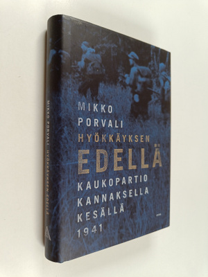 Mikko Porvali : Hyökkäyksen edellä : kaukopartio Kannakse...